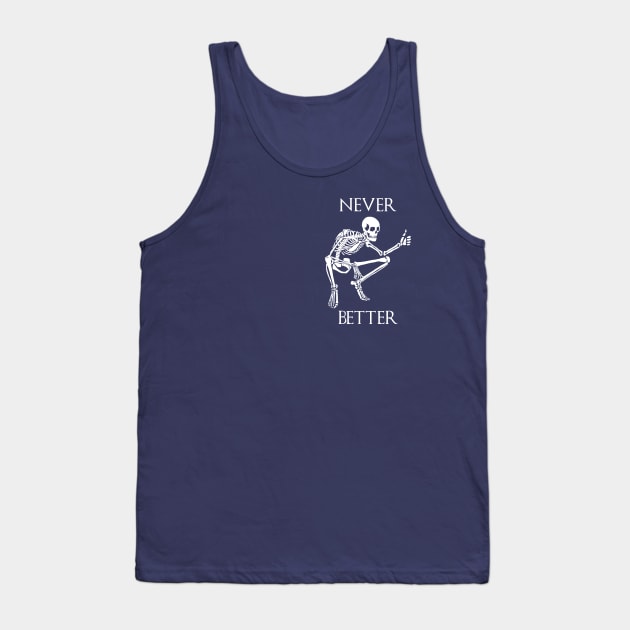 Never better funny skeleton - thumbs up - white Tank Top by SmerkinGherkin